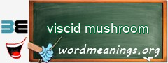 WordMeaning blackboard for viscid mushroom